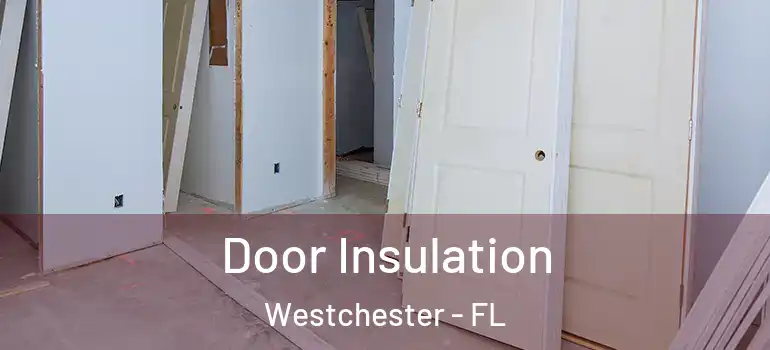  Door Insulation Westchester - FL