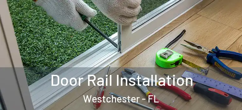  Door Rail Installation Westchester - FL