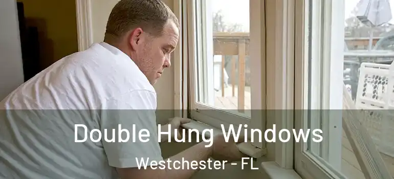  Double Hung Windows Westchester - FL
